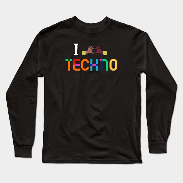 I love Techno Long Sleeve T-Shirt by Raw Designs LDN